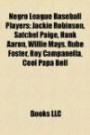 Negro league baseball players: Jackie Robinson, Satchel Paige, Hank Aaron, Willie Mays, Rube Foster, Roy Campanella, Cool Papa Bell