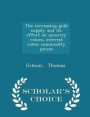 The Increasing Gold Supply and Its Effect on Security Values; Interest Rates; Commodity Prices - Scholar's Choice Edition