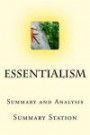 Essentialism | Summary: Summary and Analysis of Greg Mckeown's "Essentialism: The Disciplined Pursuit of Less