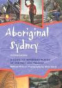 Aboriginal Sydney: A Guide to Important Places of the Past and Present