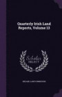 Quarterly Irish Land Reports, Volume 13
