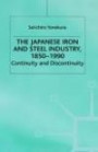 The Japanese Iron and Steel Industry, 1850-1990: Continuity and Discontinuity (Studies in the Modern Japanese Economy)