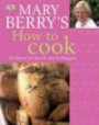 Mary Berry's How to Cook: Easy Recipes and Foolproof Technique