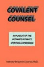 Covalent Counsel: In Pursuit Of The Ultimate Intimate Spiritual Experience