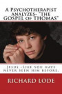 A Psychotherapist analyzes- 'The GOSPEL of THOMAS': Jesus - Like you have never seen him before