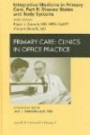 Integrative Medicine in Primary Care, Part II: Disease States and Body Systems, An Issue of Primary Care Clinics in Office Practice (The Clinics: Internal Medicine)