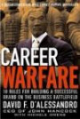Career Warfare : 10 Rules for Building Your Successful Brand on the Business Battlefield