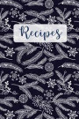 Recipes: Blank Recipe Cookbook