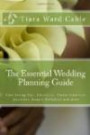 The Essential Wedding Planning Guide: Cost Saving Tips, Checklists, Vendor Interview Questions, Budget Worksheet and More (Volume 1)