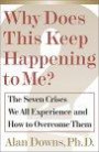 Why Does This Keep Happening To Me? : The Seven Crisis We All Experience and How to Overcome Them