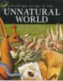 A Natural History of the Unnatural World: Discover What Cryptozoology Can Teach Us About Over One Hundred Fabulous Creatures That Inhabit Earth, Sea and Sky