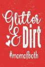 Glitter and Dirt: Mom of Both Love Son and Daughter Best Mommy Life Perfect Mother's Day Gift 6x9 Journal 100 Page Lined Notebook