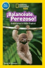 National Geographic Readers: Balanceate, Perezoso! (Swing, Sloth!)