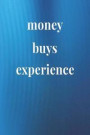 Money Buys Experiences: Daily Success, Motivation and Everyday Inspiration For Your Best Year Ever, 365 days to more Happiness Motivational Ye