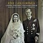 Five Gold Rings: A Royal Wedding Souvenir Album from Queen Victoria to Queen Elizabeth II (Royalty)