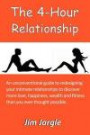 The 4-Hour Relationship: An Unconventional Guide to Redesigning Your Intimate Relationships to Discover More Love, Happiness, Wealth and Fitness Than You Ever Thought Possible