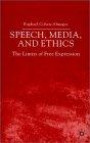 Speech, Media and Ethics, the Limits of Free Expression: Critical Studies on Freedom of Expression, Freedom of the Press and the Public's Right to Know
