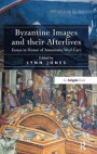 Byzantine Images and their Afterlives: Essays in Honor of Annemarie Weyl Carr