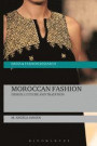 Moroccan Fashion: Design, Culture and Tradition (Dress and Fashion Research)