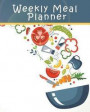 Weekly Meal Planner: Track and Plan Your Meals Weekly: 52 Week Food Planner - Meal Prep with Planning Your Grocery List