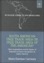 South American Free Trade Area or Free Trade Area of the Americas?: Open Regionalism and the Future of Regional Economic Integration in South America (Political Economy of Latin America S.)