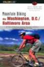 The Washington, D.C./Baltimore Area: An Atlas of Northern Virginia, Maryland, and D.C.'s Greatest Off-Road Bicycle Rides (Falcon Guides Mountain Biking)