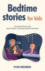 Bedtime Stories For Kids: Short Bedtime Stories For Kids, Help Your Toddlers To Fall Asleep Feeling Calm And Relaxed