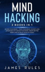 Mind Hacking: Strategies to Change your Mind. Create Better Habits and Achieve your Life Goals