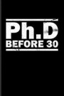 PhD Before 30: Cool Doctor & Medical Student Journal For Study Medicine, Anatomy, Doctor, Phd, Exam, Surgery, Med School & Hospital F