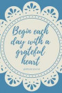 Gratitude Journal Begin Each Day with a Grateful Heart: A5 notebook squared gift idea for women mindfulness journal gratitude journal daily diary moti
