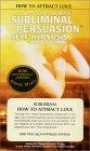 How to Attract Love : Subliminal Persuasion/Audio Cassette (Success Series)