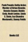 Punk People: Kathy Acker, Murder of Brian Deneke, Dennis Cooper, Diablo Cody, Noah Levine, Linda S. Stein, Isa Chandra Moskowitz, Danny Field