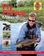 Fly Fishing Manual - The step-by-step guide: Essential Tackle and How to Use it - Advice and Tips on How to Catch More for the Game, Coarse and Saltwater Fly Fisher (Haynes Manuals)