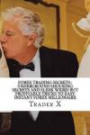 Forex Trading Secrets : Underground Shocking Secrets And Sleek Weird But Profitable Tricks To Easy Instant Forex Millionaire: Forex Profits : How To Escape 9-5, Live Anywhere, Join The New Rich
