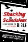 Shocking and Scandalous Stories from the Bible: Challenging Students to See Life from God's POV