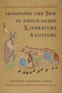 Imagining the Jew in Anglo-Saxon Literature and Culture (Toronto Anglo-Saxon Series)