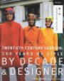 Twentieth Century Fashion: 100 Years of Style by Decade & Designer: 4