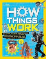 How Things Work: Discover Secrets and Science Behind Bounce Houses, Hovercraft, Robotics, and Everything in Between (National Geographic Kids)