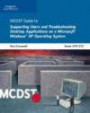 MCDST 70-272: Supporting Users and Troubleshooting Desktop Applications on a Microsoft Windows XP Operating System