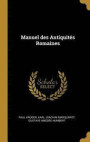 Manuel Des Antiquit s Romaines