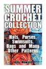 Summer Crochet Collection: Hats, Purses, Swimsuits, Bags and Many Other Patterns: (Crochet Patterns, Crochet Stitches)