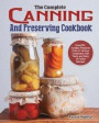 The Complete Canning and Preserving Cookbook: Scientific Guide to Preserve Food in Various Containers with Tasty and Easy to Follow Recipes