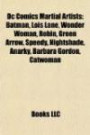 Dc Comics Martial Artists: Batman, Lois Lane, Wonder Woman, Robin, Green Arrow, Speedy, Nightshade, Anarky, Barbara Gordon, Catwoman