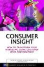 Consumer Insight: How to Use Data and Market Research to Get Closer to Your Customer (Market Research in Practice)