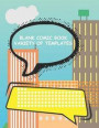Blank Comic Book Variety of Templates: Comic Drawing Book Create Your Own Comic Book Notebook Strips For Kids and Adults Many Templates