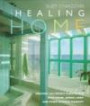 The Healing Home: Creating the Perfect Place to Live With Color, Aroma, Light and Other Natural Elements