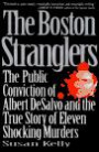 The Boston Stranglers: The Public Conviction of Albert Desalvo and the True Story of Eleven Shocking Murders