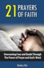 21 Prayers of Faith: Overcoming Fear and Doubt Through the Power of Prayer and God's Word: Volume 3 (A Life of Faith)