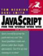 DHTML and CSS for the World Wide Web: Visual Quickstart Guide: AND JavaScript for the World Wide Web, Visual Quickstart Guide (5th Revised Edition) (Visual QuickStart Guides)