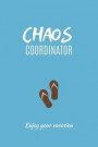 Chaos Coordinator Enjoy Your Vacation: Coworker Notebook, Leaving Gifts. (Funny Office Journal)